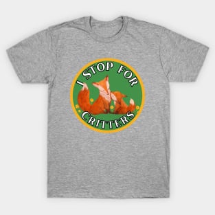 I Stop for Critters: Foxes T-Shirt